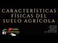 EDAFOLOGÍA: CARACTERÍSTICAS FÍSICAS DEL SUELO AGRÍCOLA (full)