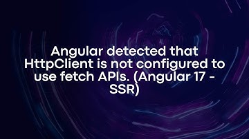 Angular heeft gedetecteerd dat HttpClient niet is geconfigureerd om fetch API