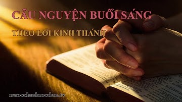 Cầu Nguyện Công Bố Buổi Sáng - Theo Lời Kinh Thánh