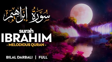 Surah Ibrahim (سورة ابراهيم) - القارئ بلال دربالي | Bilal Darbali (4K)