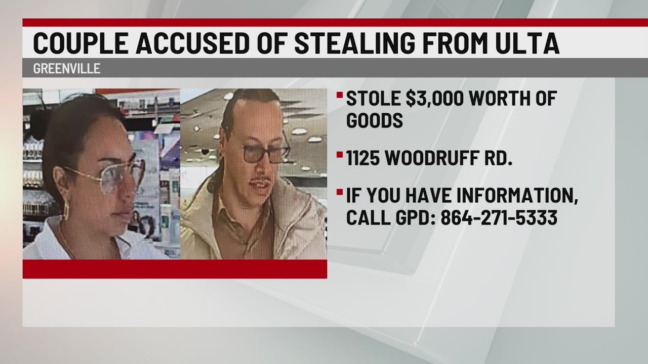 Couple accused of stealing $3,000 worth of goods at Greenville Ulta ...