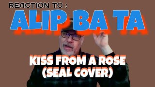 ALIP BA TA Kiss From A Rose Seal Cover Music  Reaction Video w/Professor Hiccup #ALIPERS #alipers