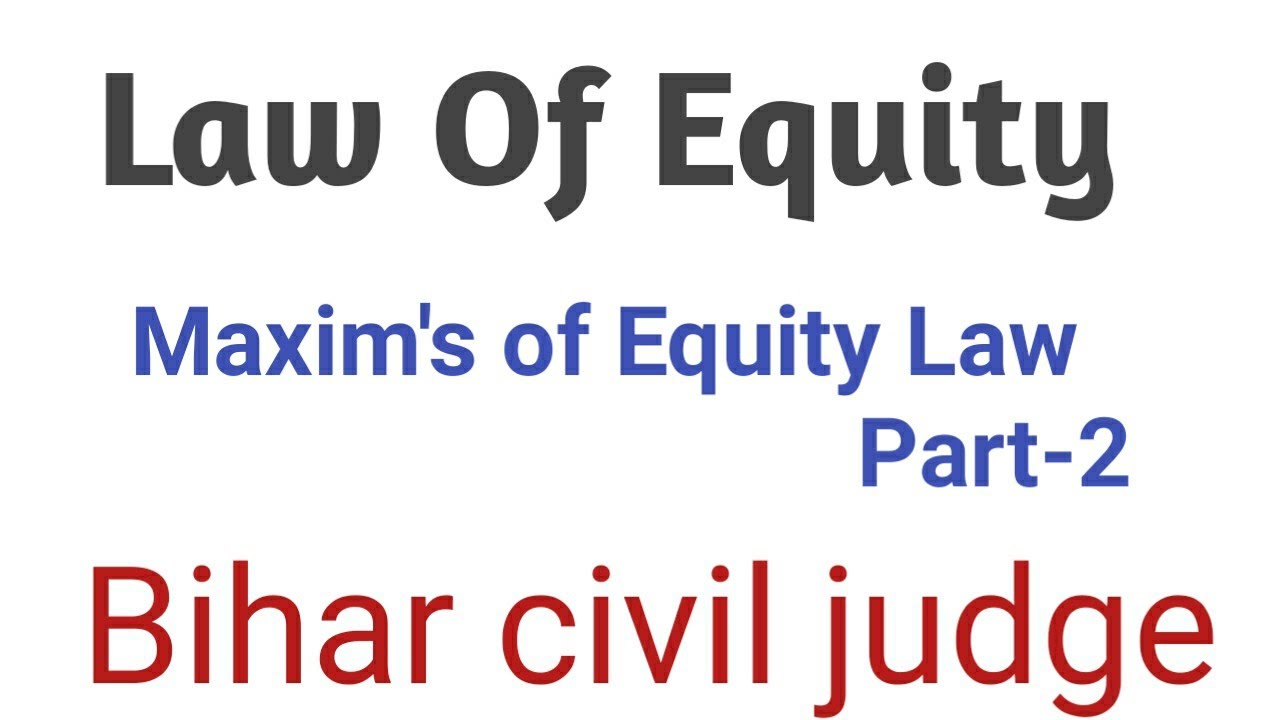 Law Of Equity Most important Maxim's of Equity Law Part 2 YouTube