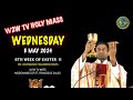Wednesday holy mass  8 may 2024  6th week of easter ii  by fr raymond msfs