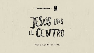 Generación 12 + LEAD I Jesús, Eres El Centro I VIDEO LETRA OFICIAL | Nueva Música Cristiana 2023