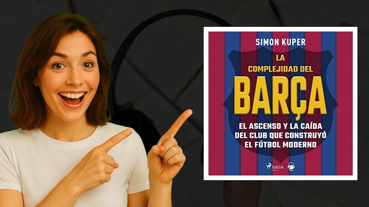 La complejidad del Barça: Audiolibro de Simon Kuper que revela secretos del gigante futbolístico ⚽️
