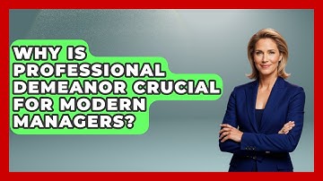 Why Is Professional Demeanor Crucial For Modern Managers? - Modern Manager Toolbox