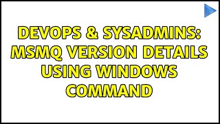 Famous DevOps & SysAdmins: MSMQ Version Details Using Windows Command (3 Solutions!!) Profile