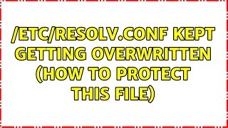 Ubuntu: /etc/resolv.conf kept getting overwritten (how to protect this file)