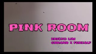 ERICKO LIM - PINK ROOM ( Vidio) GBRAND X FERUALF