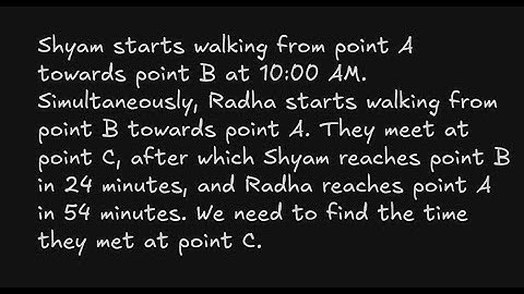Shyam starts walking from point A towards point B at 10:00 AM. Simultaneously, Radha starts walking