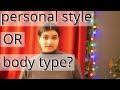 Let&#39;s Chat | Is PERSONAL STYLE or BODY TYPE more important?
