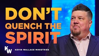 Don't Quench The Holy Spirit | Kevin Wallace Ministries