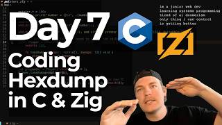 Day 7 - Building a Hexdump in C & Zig - No AI - Learning Systems Programming