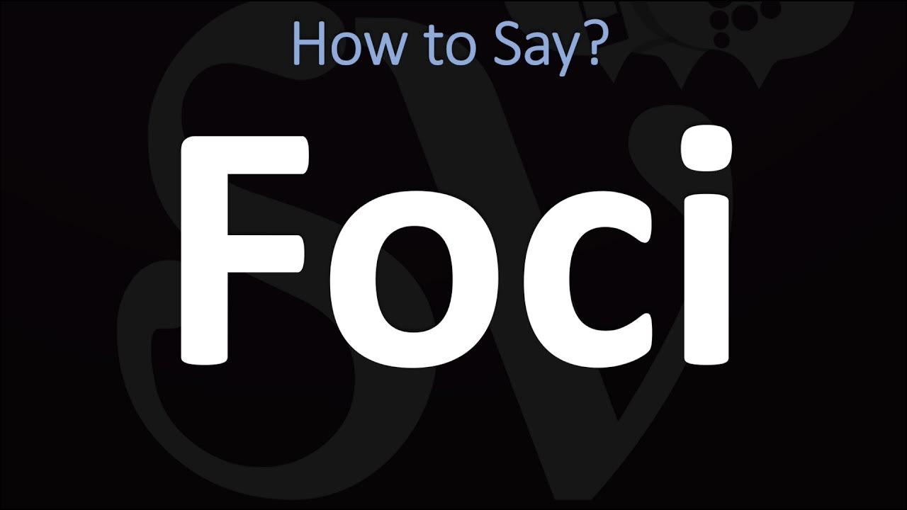 How to Pronounce Foci? (CORRECTLY) YouTube
