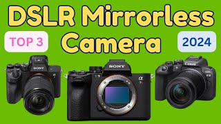 Top 3 Best DSLR Mirrorless Cameras for Videographers in 2024 (Ultimate Guide!)