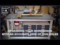 Upgrading your workbench with an accurate grid of dog holes!