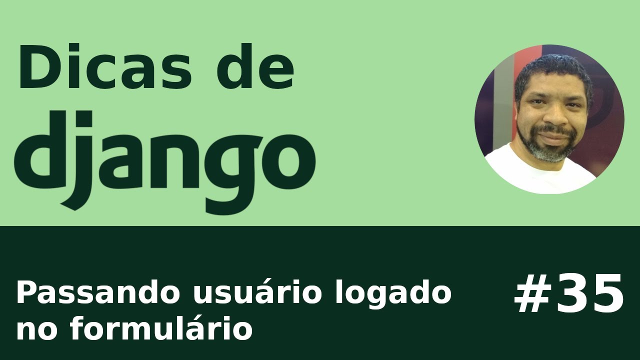 Assistir ao vídeo no YouTube: Dica 35 - Django: passando usuário logado no formulário