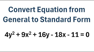 Convert Equation of Ellipse from General Form to Standard Form