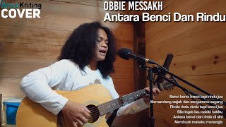Antara Benci Dan Rindu-Obbie Messakh|Arcekriting|Cover