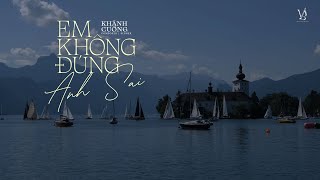 EM KHÔNG ĐÚNG ANH SAI - KHÁNH CƯỜNG I LYRICS