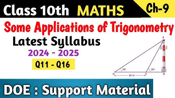 Class 10 Maths Chapter 9 Some Applications of Trigonometry DOE Support Material | Q11 - Q16