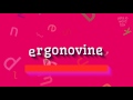 How to say ergonovine high quality voices