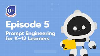 Episode 5: Prompt Engineering for K–12 Learners