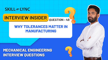 Why Tolerances Matter in Manufacturing | Video 49 | Mechanical Engineering Interview Questions