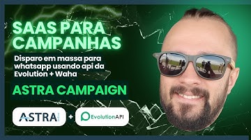 Astra Campaign + Evolution API + WAHA - Now SaaS with lots of new features 🚀