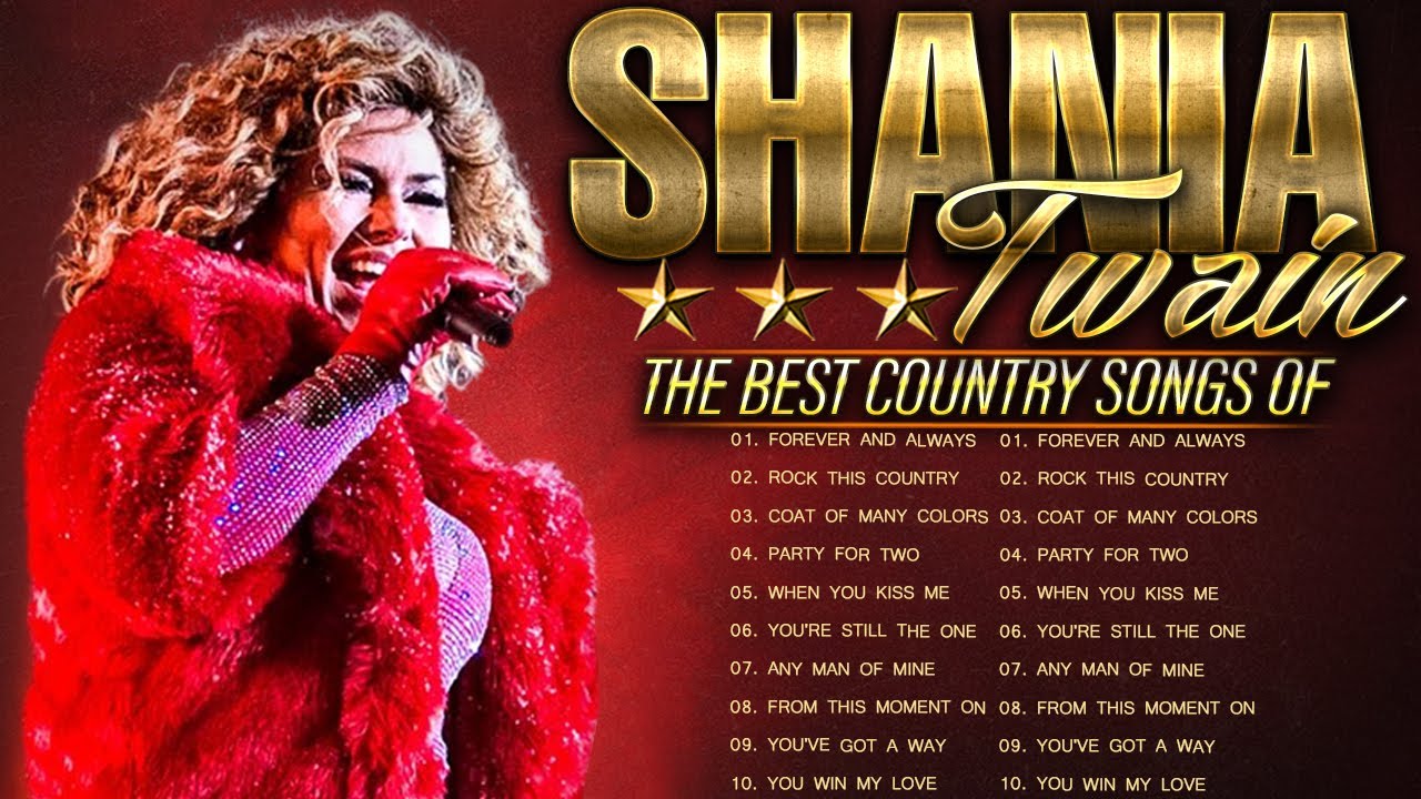 Shania Twain Country Hits Playlist Full Album Best Songs Of Shania