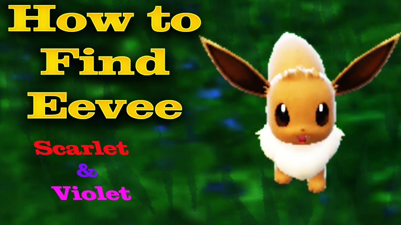 Pokemon Scarlet and Violet: Eevee Locations: Where to Catch Eevee -  GameRevolution