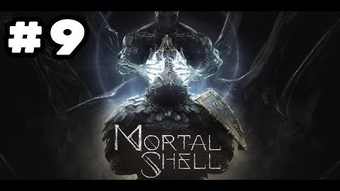 Mortal Shell - Gameplay Walkthrough PART 9 - [PS4 Pro] - No Commentary - (Blind/Full Game)