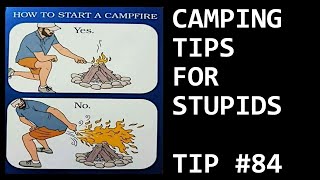 Camping Tips For Stupids #84