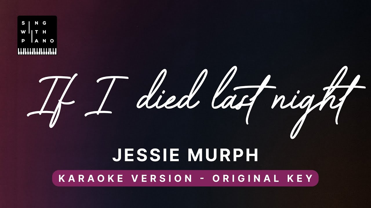 If I died last night - Jessie Murph (Original Key Karaoke) - Piano Instrumental Cover with Lyrics