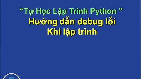 Hướng dẫn debug lỗi khi lập trình python với pycharm