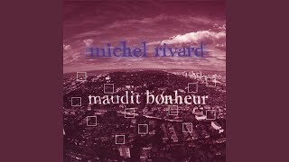 Video thumbnail of "Michel Rivard - Maudit bonheur"