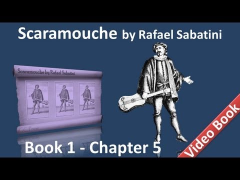 Book 1 - Chapter 05 - Scaramouche by Rafael Sabatini