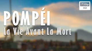 🌋 Pompéi : La Vie Avant La Mort - Documentaire Science & Archéologie - Arte (2016)