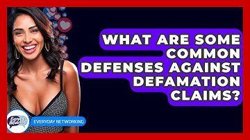 What Are Some Common Defenses Against Defamation Claims? - Everyday-Networking