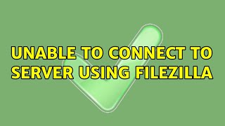 Unable to connect to server using filezilla (2 Solutions!!)