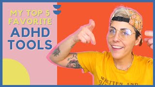MY TOP 5 FAVORITE ADHD TOOLS