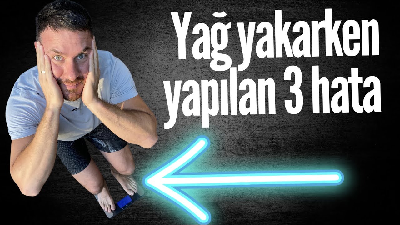 Yağ yakarken yapılan 3 hata !!!