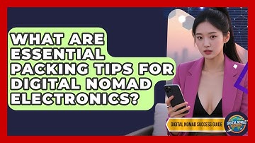 What Are Essential Packing Tips For Digital Nomad Electronics? - Digital Nomad Success Guide