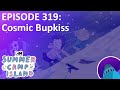 Cosmic Bupkiss from Summer Camp Island – Podcast episode 319