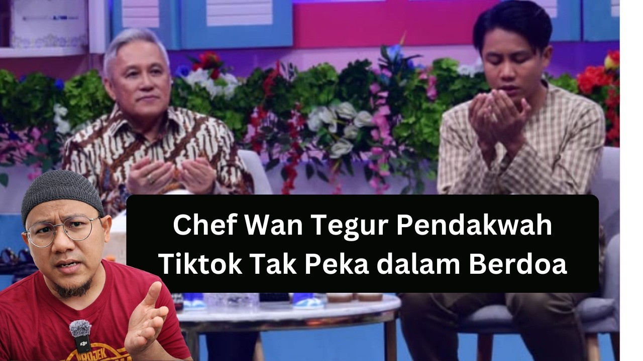 Chef Wan Tegur TikTokers Iddin Ramli, Baca Doa Panjang, Waktu Azan Nak Masuk, Host TV Serba Salah
