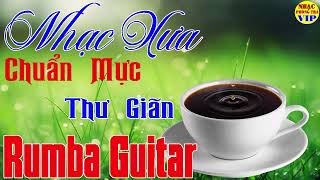 Hoà Tấu Guitar Buổi Sáng Thư Giãn | Nhạc Phòng Trà Mới Nhất | Rumba Nhạc Xưa Nhẹ Nhàng