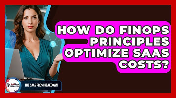 How Do FinOps Principles Optimize SaaS Costs? - The SaaS Pros Breakdown