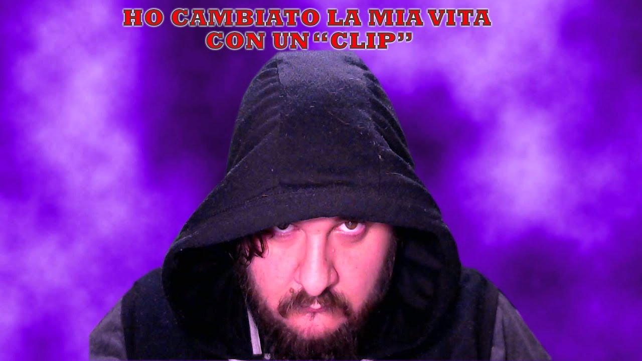 HO CAMBIATO LA MIA VITA CON UN "CLIP" #01 - YouTube