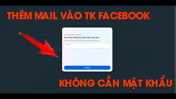 CÁCH THÊM MAIL VÀO TÀI KHOẢN FACEBOOK KHÔNG CẦN MẬT KHẨU